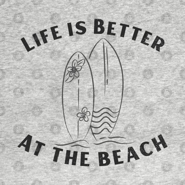 Life is Better at the Beach Surf Boards for Surfers by tnts